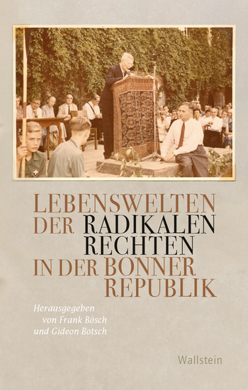 Buchcover: Lebenswelten der radikalen Rechten in der Bonner Republik