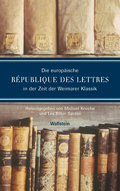 Die europäische République des lettres in der Zeit der Weimarer Klassik Cover Die europäische République des lettres in der Zeit der Weimarer Klassik