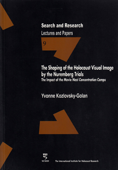 The Shaping of the Holocaust Visual Image by the Nuremberg Trials Cover The Shaping of the Holocaust Visual Image by the Nuremberg Trials