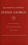 Stefan George. Meine Begegnungen mit Rainer Maria Rilke und Stefan George. Stefan George und der Nationalsozialismus