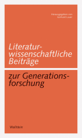 Literaturwissenschaftliche Beiträge zur Generationsforschung