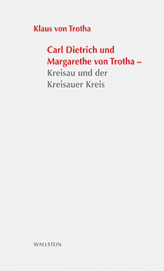 Carl Dietrich und Margarete von Trotha - Kreisau und der Kreisauer Kreis