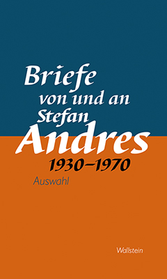 Buchcover: Briefe von und an Stefan Andres 1930 – 1970