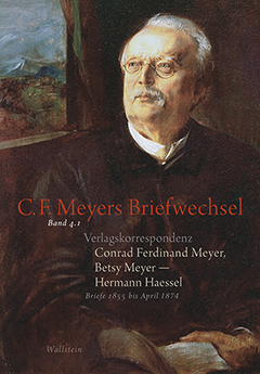 Verlagskorrespondenz: Conrad Ferdinand Meyer, Betsy Meyer – Hermann Haessel mit zugehörigen Briefwechseln und Verlagsdokumenten