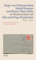 Hugo von Hofmannsthal, Rudolf Kassner und Rainer Maria Rilke im Briefwechsel mit Elsa und Hugo Bruckmann 1893-1941