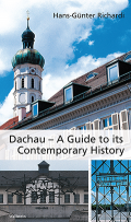 Dachau – A Guide to its Contemporary History