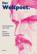 Der Weltpoet. Friedrich Rückert 1788-1866