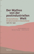 Der Mythos von der postindustriellen Welt