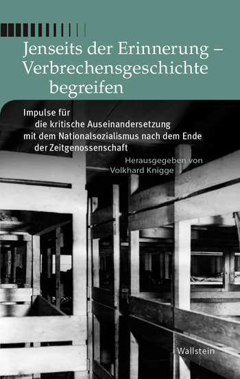 Jenseits der Erinnerung - Verbrechensgeschichte begreifen