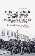 Phantomgrenzen und regionale Autonomie im postsozialistischen Südosteuropa