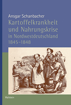 Buchcover: Kartoffelkrankheit und Nahrungskrise in Nordwestdeutschland 1845-1848