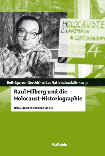 Buchcover: Raul Hilberg und die Holocaust-Historiographie