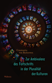 Zur Ambivalenz des Fortschritts in der Pluralität der Kulturen
