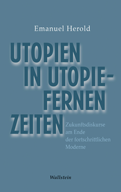 Utopien in utopiefernen Zeiten