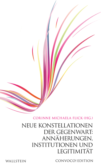 Buchcover: Neue Konstellationen der Gegenwart: Annäherungen, Institutionen und Legitimität