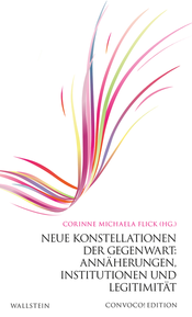 Neue Konstellationen der Gegenwart: Annäherungen, Institutionen und Legitimität