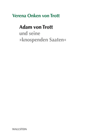 Adam von Trott und die »knospenden Saaten«