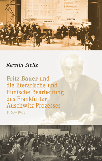 Buchcover: Fritz Bauer und die literarische und filmische Bearbeitung des Frankfurter Auschwitz-Prozesses 1963–1965