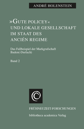 Buchcover: »Gute Policey« und lokale Gesellschaft im Staat des Ancién Regime