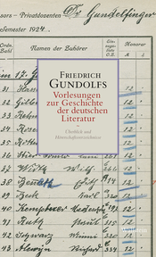 Friedrich Gundolfs Vorlesungen zur Geschichte der deutschen Literatur