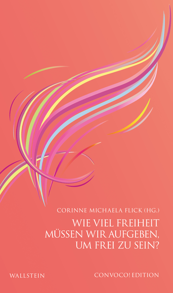 Buchcover: Wie viel Freiheit müssen wir aufgeben, um frei zu sein?