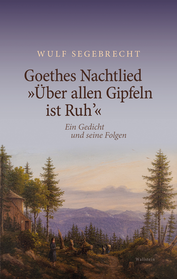 Buchcover: Goethes Nachtlied »Über allen Gipfeln ist Ruh’«