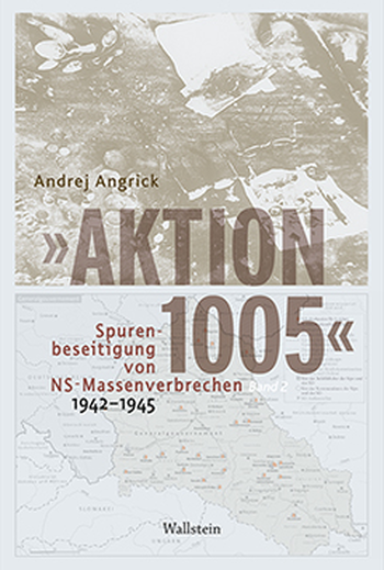 Buchcover: »Aktion 1005« - Spurenbeseitigung von NS-Massenverbrechen 1942 - 1945