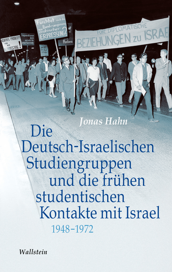Buchcover: Die Deutsch-Israelischen Studiengruppen und die frühen studentischen Kontakte mit Israel 1948-1972