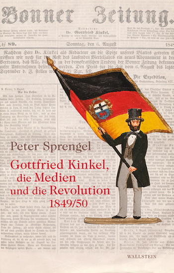 Buchcover: Gottfried Kinkel, die Medien und die Revolution 1849/50