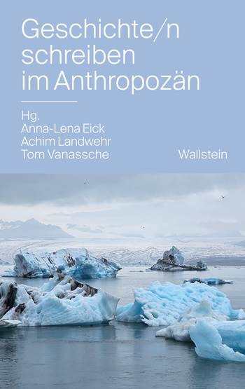 Buchcover: Geschichte/n schreiben im Anthropozän