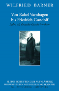 Von Rahel Varnhagen bis Friedrich Gundolf