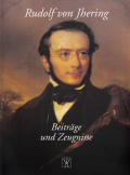 Rudolf von Jhering. Beiträge und Zeugnisse