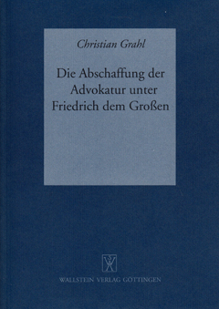 Buchcover: Die Abschaffung der Advokatur unter Friedrich dem Großen
