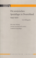 Die sowjetischen Speziallager in Deutschland 1945-1950