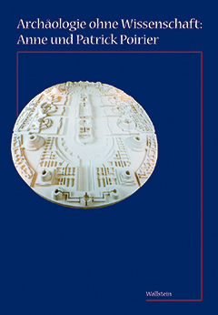 Buchcover: Archäologie zwischen Imagination und Wissenschaft: Anne und Patrick Poirier