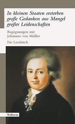 Buchcover: »In kleinen Staaten ersterben große Gedanken aus Mangel großer Leidenschaften«