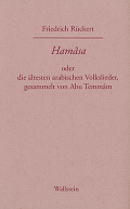 Hamasa oder die ältesten arabischen Volkslieder, gesammelt von Abu Temmam, übersetzt und erläutert von Friedrich Rückert