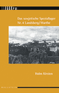 Das sowjetische Speziallager Nr. 4 Landsberg/Warthe