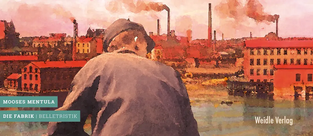 Slider zum Buch "Die Fabrik" von Mooses Mentula (Kategorie: Belletristik, Weidle Verlag)